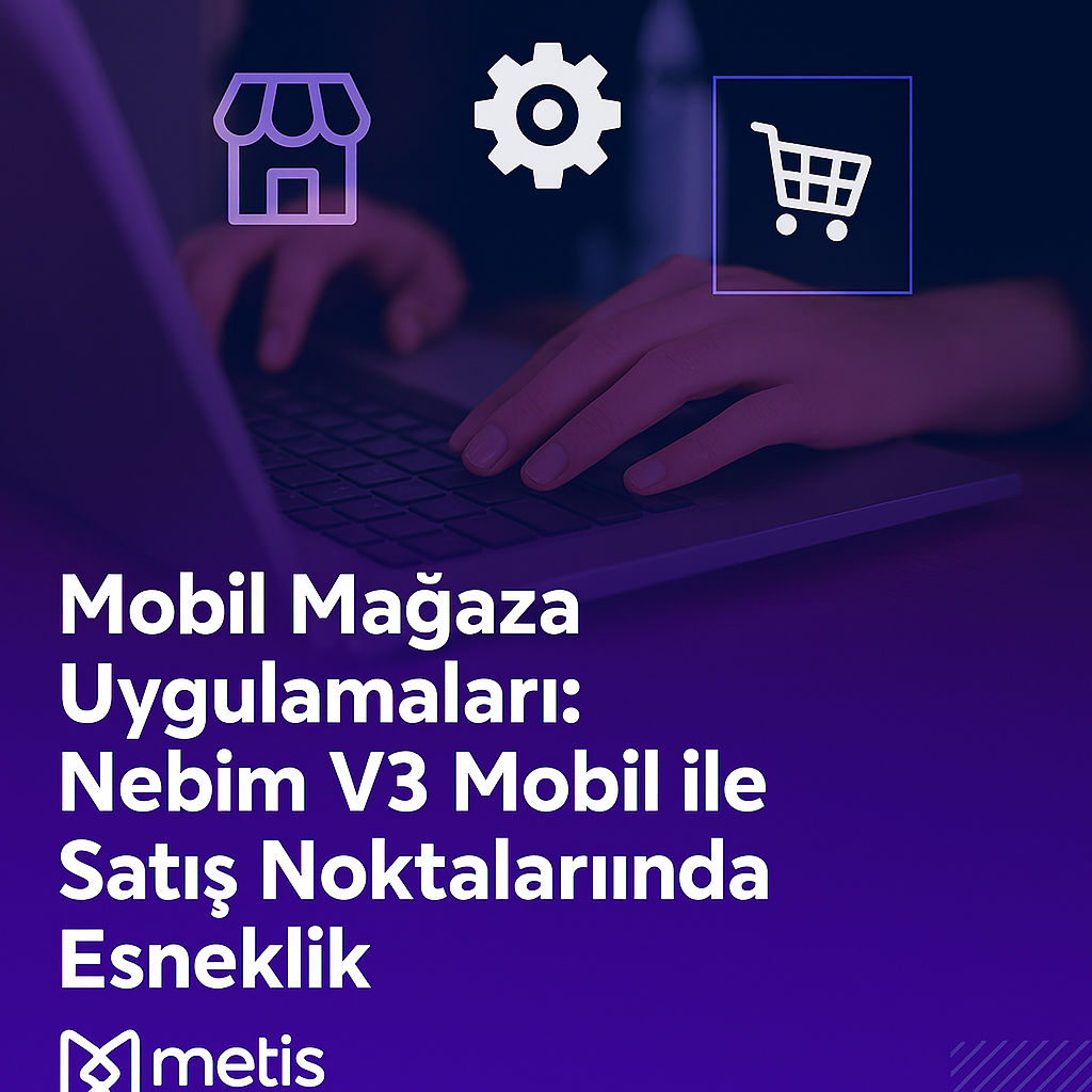 Nebim V3 Mobil ile Satış Noktalarında Esneklik